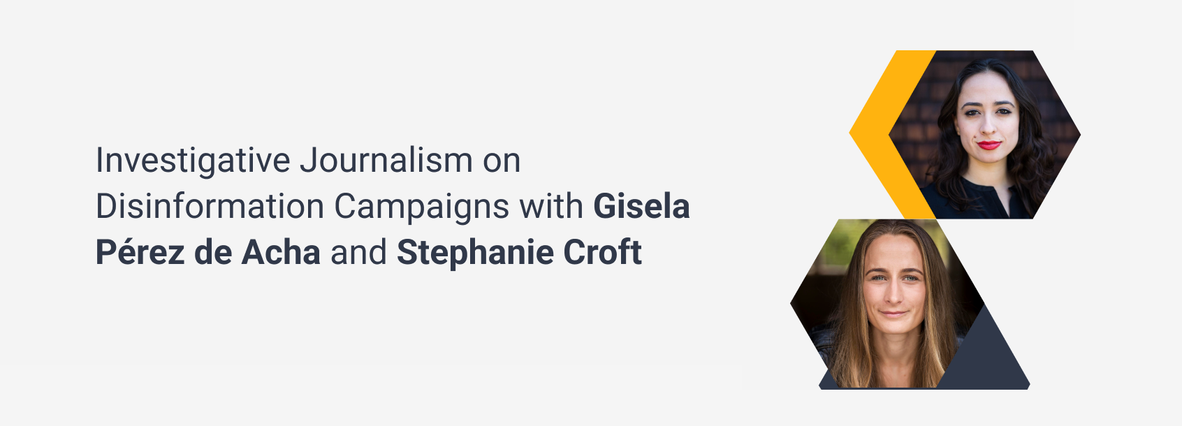 Investigative Journalism on  Disinformation Campaigns with Gisela Pérez de Acha and Stephanie Croft